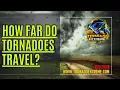 How Far Do Tornadoes Travel Tornado Extreme