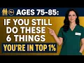 Ages 75 85 If You Can Still Do These 6 Things You re Aging Better Than Most Dr Aliza Wright