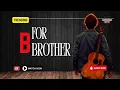 B FOR BROTHER : Lagu Trending Terbaru 2025 