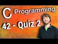 C Programming Tutorial 42 - Quiz 2
