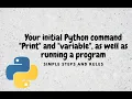 Your initial Python command Print and variable as well as running a program l programming kids