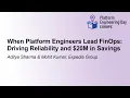 When Platform Engineers Lead FinOps Driving Reliability and 20M in Aditya Sharma Mohit Kumar