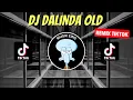 Download Lagu DJ DALINDA OLD REMIX VIRAL TIKTOK 2023 JEDAG JEDUG FULL BASS TERBARU