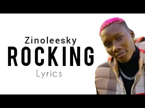 Download MP3 Zinoleesky - Rocking (Official Lyrics)