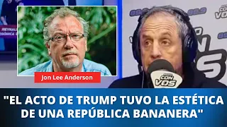 "El acto de Trump tuvo la estética de una república bananera", Jon Lee Anderson
