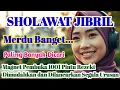 🎵 SHOLAWAT MERDU BANGET - Sholawat Jibril • Lantunan Tenang Pembuka Pintu Rezeki🎶