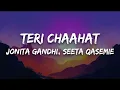 Download Lagu Jonita Gandhi, Seeta Qasemie - Teri Chaahat (Lyrics)