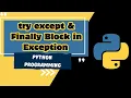 Mastering Exception Handling in Python - Part 5 Try-Except Finally Blocks with Example MUST WATCH