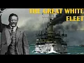 The Insane Voyage of America s Great White Fleet