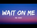 Download Lagu KAI (EXO) 'Wait On Me' Lyrics