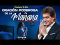 Oracion Poderosa de la Manana para Entregar tu Dia a Dios l Dante Gebel