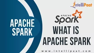 What is Apache Spark Apache Spark Tutorial Online Spark Training Intellipaat