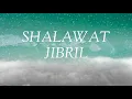 Sholawat Jibril - penenang hati dan pikiran || 15 menit untuk penenang hati dan pikiran (temerdu)