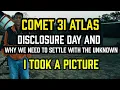 Lagu Comet 3I ATLAS — Disclosure Day and Why We Need to SETTLE With the UNKNOWN — I Took a PICTURE