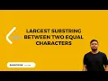 Leetcode 1624 Largest Substring Between Two Equal Characters Hashmap POTD 31Dec2023