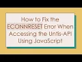 How to Fix the ECONNRESET Error When Accessing the Untis-API Using JavaScript