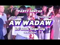 Lagu PARTY SENTAK🌴2025-AW WADAW-INI ANAK GAGA LAY-FULL DROP🔥-(Sana Official)