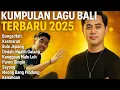 Lagu KUMPULAN LAGU BALI TERBARU 2025 – FULL ALBUM POP BALI HITS \u0026 VIRAL Bunga Hati, Kasmaran, Bule Jepang
