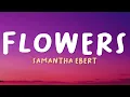 Samantha Ebert - Flowers (Lyrics)