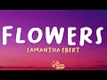 Download Lagu Samantha Ebert - Flowers (Lyrics)