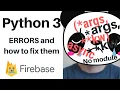 Python 3 How to fix your Firebase errors