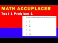 Math Accuplacer - Test 1 Problem 1