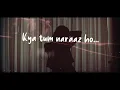 Tanmaya Bhatnagar - Kya Tum Naaraz Ho? [LYRICS]