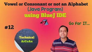 Vowel or Consonant or Not an Alphabet using BlueJ BlueJ IDE ICSE IX X Java