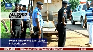 news 10 police kill notorious gang leader in ikorodu18 04 17 pt 2
