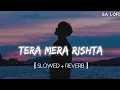 Download Lagu Tera Mera Rishta Purana (Slowed + Reverb) | Mustafa Zahid | Awarapan | SR Lofi
