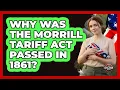 Why Was The Morrill Tariff Act Passed In 1861