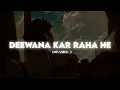 Lagu Deewana kar raha he (Raaz 3) | javed Alli | (Slowed and Reverb) | lofi song