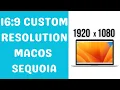 How to set MacBook MacOS Sequoia Custom Resolution - 1920x1080 16 9 aspect ratio SwitchResX tutorial