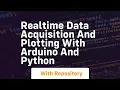 Realtime data acquisition and plotting with arduino and python