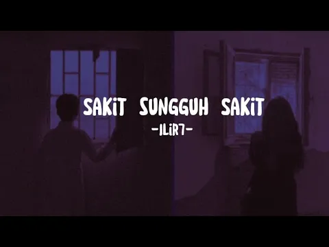 Download MP3 Sakit Sungguh Sakit - Ilir7 || Lirik Lagu Sakit Sungguh Sakit!!!!