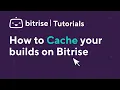 How to Cache your builds on Bitrise TUTORIAL