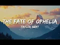 Taylor Swift - The Fate of Ophelia (Lyrics)