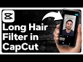 How To Do Long Hair Filter In CapCut