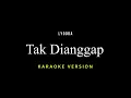 Tak Dianggap - Lyodra (Karaoke)