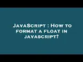 JavaScript How to format a float in javascript