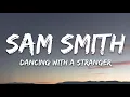 Sam Smith, Normani - Dancing With A Stranger (Lyrics)