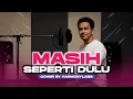 Lagu COVER - MASIH SEPERTI DULU | By HarmonyLabs