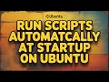 How to Run Scripts Automatically at Startup on Ubuntu Easy Crontab Method