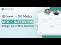 OpenAI Meta System Design Mock Interview Design Online Auction