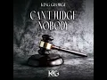 Can t Judge Nobody KING GEORGE
