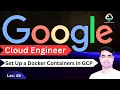 GCP Tutorial-45 How to Set Up a Docker Containers in GCP