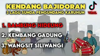 Download KENDANG BAJIDORAN BANGBUNG HIDEUNG | 3 LAGU SUNDA PENGUNDANG KARUHUN | LAGU BUHUN MP3