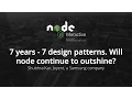 7 years - 7 design patterns Will node continue to outshine by Shubhra Kar Joyent