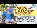 Male Non-ejaculatory Orgasms - Learning to Orgasm without ejaculating semen retention
