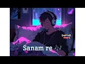 Download Lagu sanam re song  || ||[slowed+reverb]_ 🎶 #song #lofi #youtube